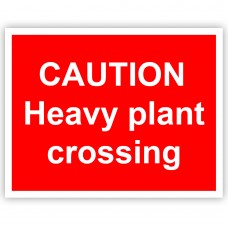 Caution Heavy Plant Crossing Rigid Material Sign